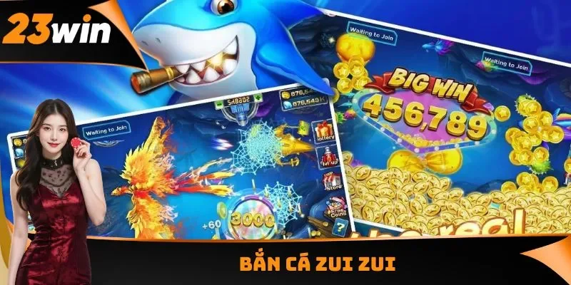 Bắn cá Zui Zui
