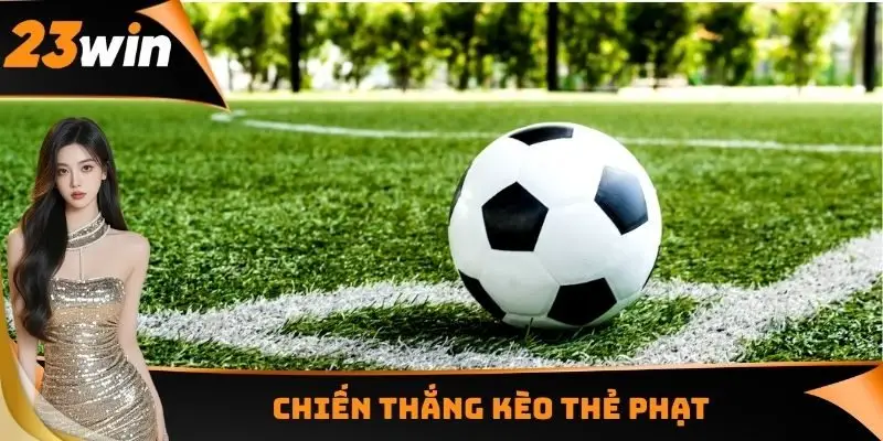 Chiến thắng kèo thẻ phạt