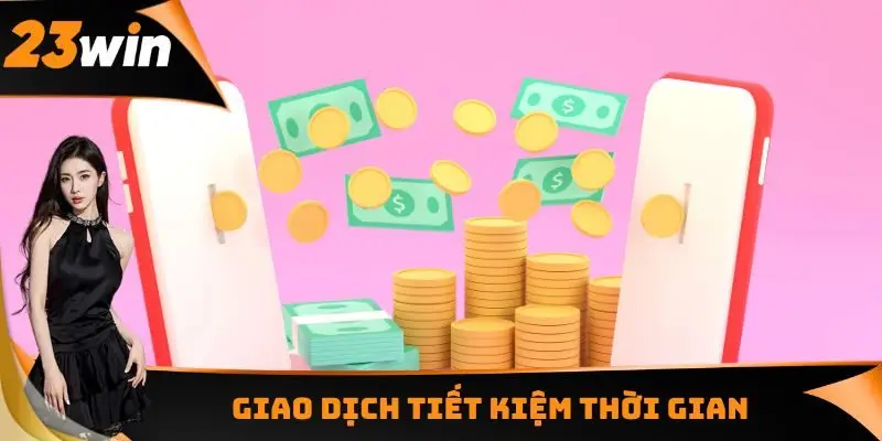 Giao dịch tiết kiệm thời gian