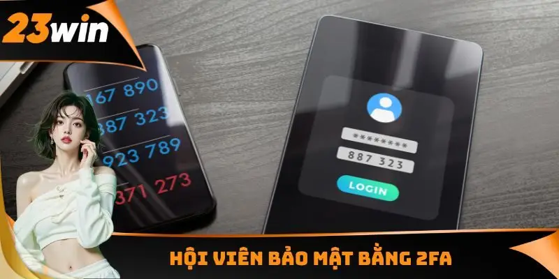 Hội viên bảo mật bằng 2FA