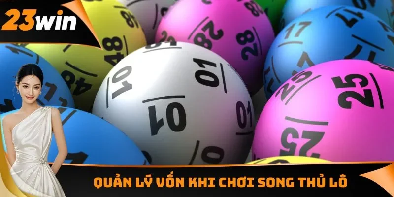 Kinh nghiệm quản lý vốn hiệu quả khi chơi song thủ lô từ các cao thủ