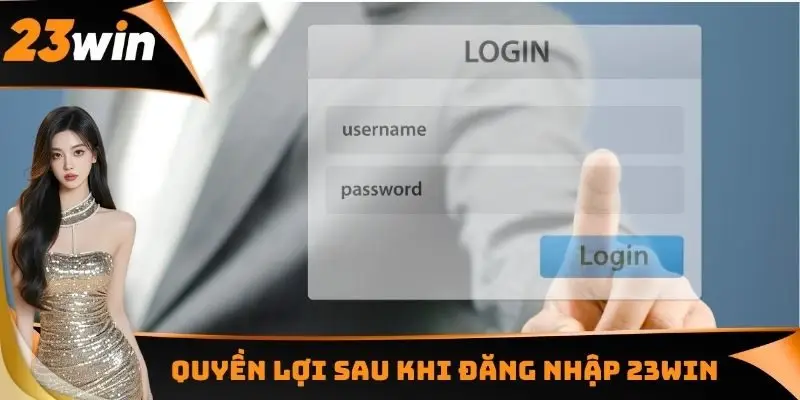 Đăng Nhập 23WIN - Một Số Rủi Ro Cần Phải Né Tránh 3 Quyền lợi sau khi đăng nhập 23WIN