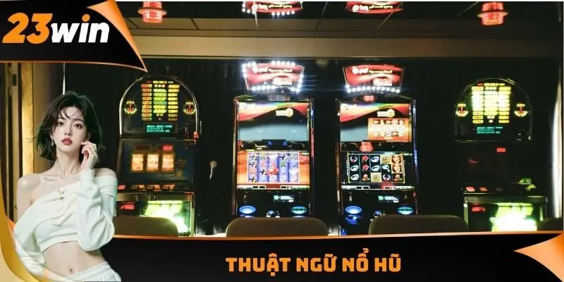 Thuật ngữ nổ hũ