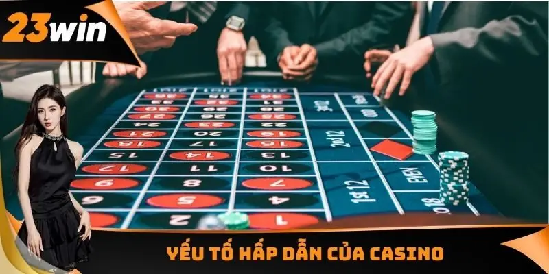Yếu tố hấp dẫn của Casino